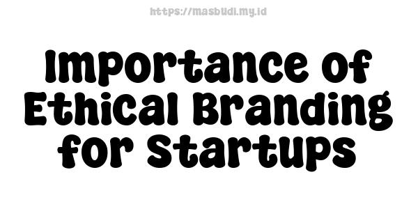 Importance of Ethical Branding for Startups