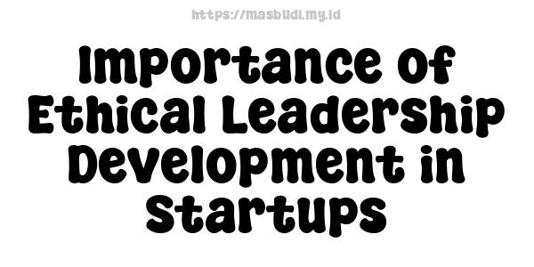 Importance of Ethical Leadership Development in Startups