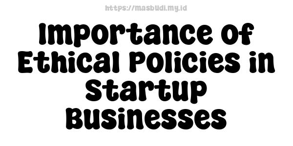 Importance of Ethical Policies in Startup Businesses