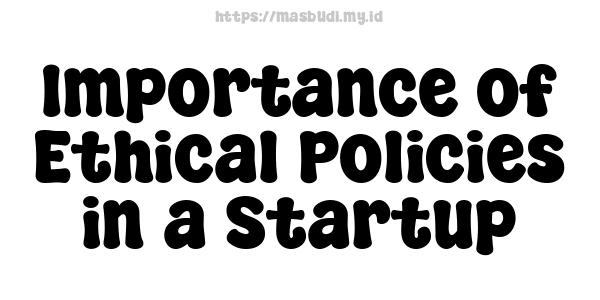 Importance of Ethical Policies in a Startup