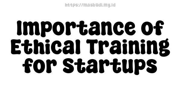 Importance of Ethical Training for Startups