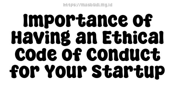 Importance of Having an Ethical Code of Conduct for Your Startup