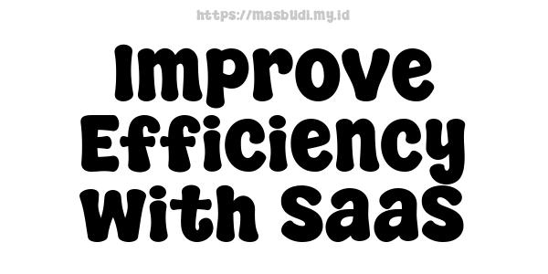 Improve Efficiency with SaaS