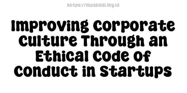 Improving Corporate Culture Through an Ethical Code of Conduct in Startups