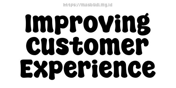 Improving Customer Experience