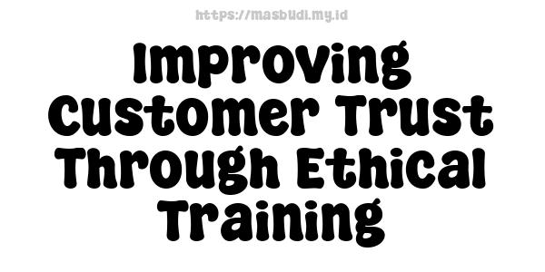 Improving Customer Trust Through Ethical Training