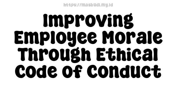 Improving Employee Morale Through Ethical Code of Conduct