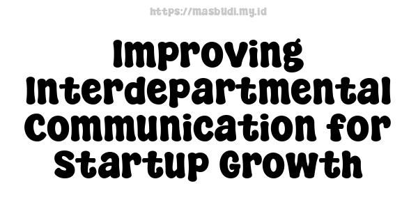 Improving Interdepartmental Communication for Startup Growth