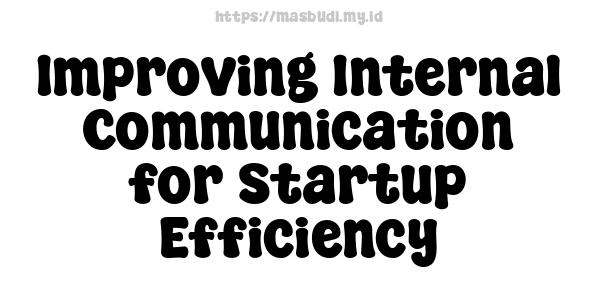 Improving Internal Communication for Startup Efficiency