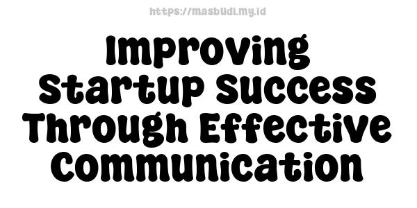 Improving Startup Success Through Effective Communication