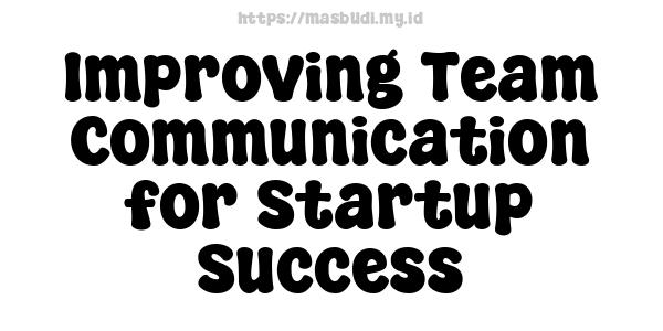 Improving Team Communication for Startup Success