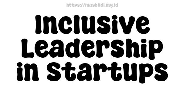 Inclusive Leadership in Startups