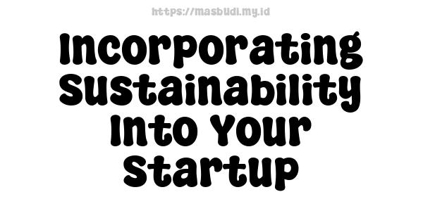 Incorporating Sustainability Into Your Startup