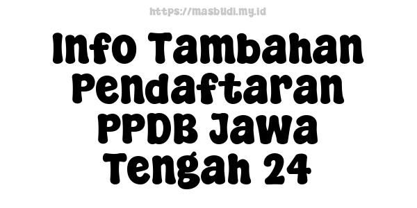 Info Tambahan Pendaftaran PPDB Jawa Tengah 24