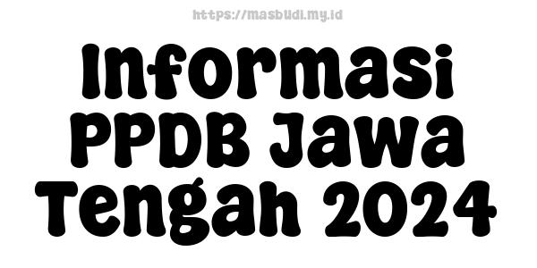 Informasi PPDB Jawa Tengah 2024