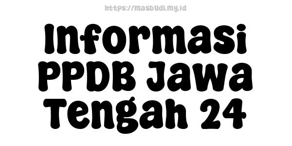 Informasi PPDB Jawa Tengah 24