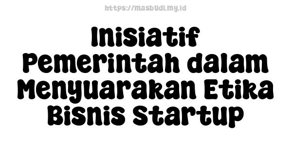 Inisiatif Pemerintah dalam Menyuarakan Etika Bisnis Startup