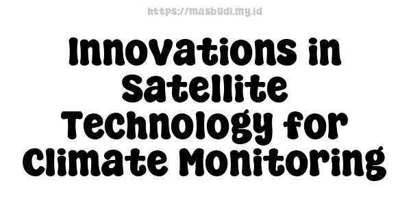 Innovations in Satellite Technology for Climate Monitoring