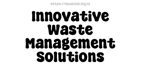 Innovative Waste Management Solutions