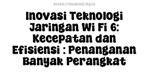 Inovasi Teknologi Jaringan Wi-Fi 6: Kecepatan dan Efisiensi : Penanganan Banyak Perangkat