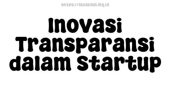 Inovasi Transparansi dalam Startup