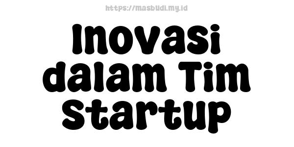 Inovasi dalam Tim Startup