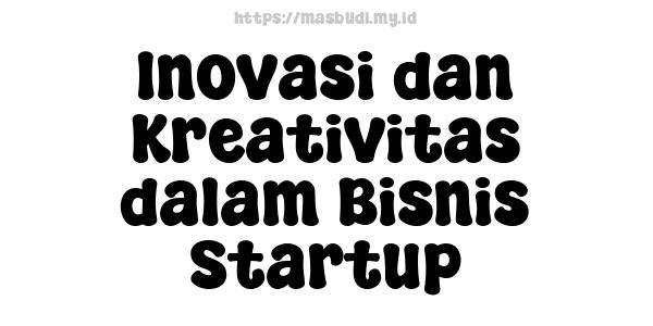 Inovasi dan Kreativitas dalam Bisnis Startup