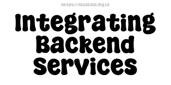 Integrating Backend Services