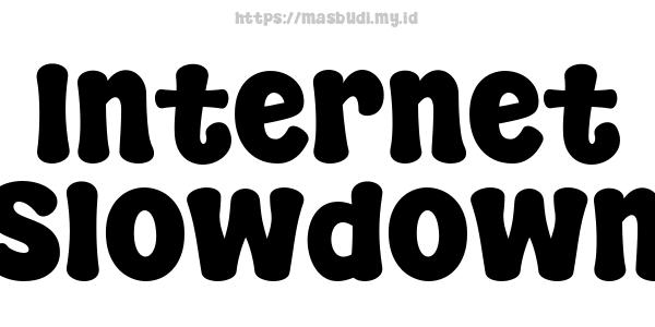 Internet Slowdown