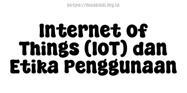 Internet of Things (IoT) dan Etika Penggunaan