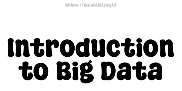 Introduction to Big Data