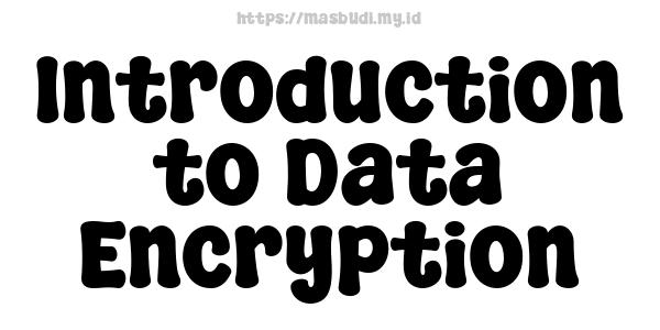 Introduction to Data Encryption