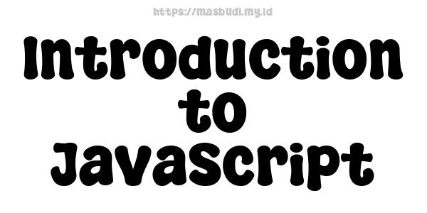 Introduction to JavaScript