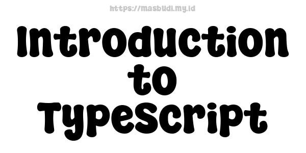 Introduction to TypeScript