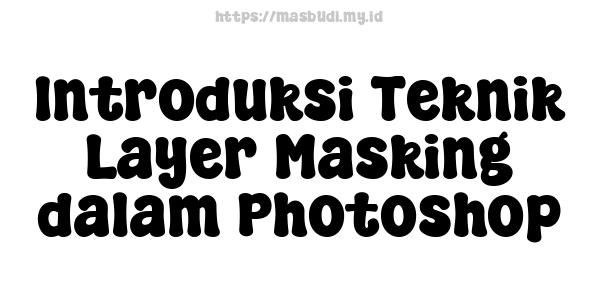 Introduksi Teknik Layer Masking dalam Photoshop