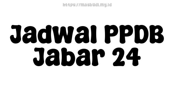 Jadwal PPDB Jabar 24