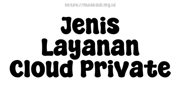 Jenis Layanan Cloud Private