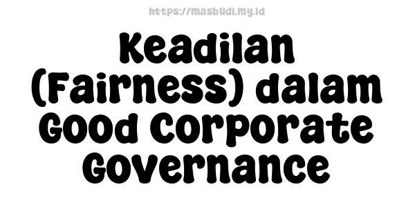 Keadilan (Fairness) dalam Good Corporate Governance