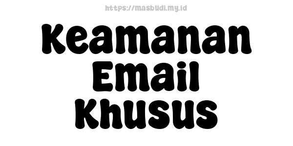 Keamanan Email Khusus