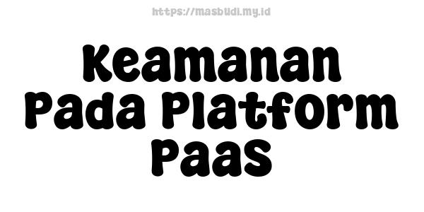 Keamanan Pada Platform PaaS