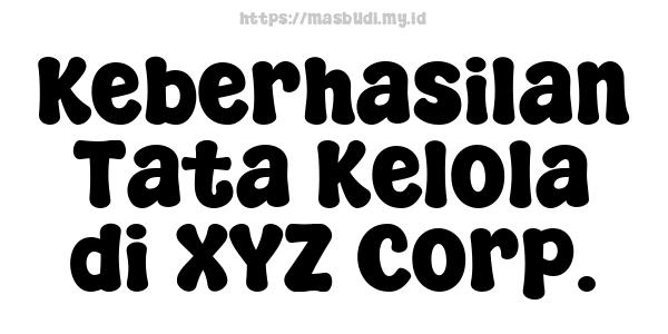 Keberhasilan Tata Kelola di XYZ Corp.