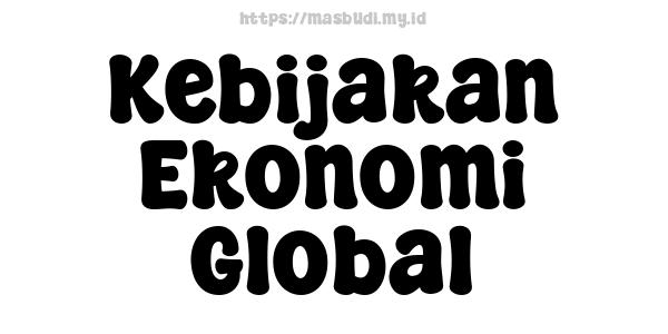 Kebijakan Ekonomi Global