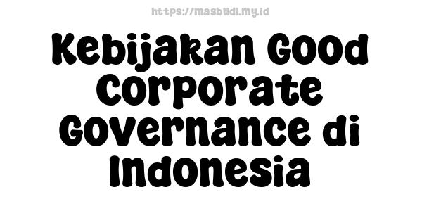 Kebijakan Good Corporate Governance di Indonesia