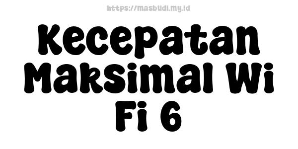 Kecepatan Maksimal Wi-Fi 6