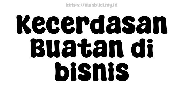 Kecerdasan Buatan di bisnis