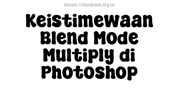 Keistimewaan Blend Mode Multiply di Photoshop