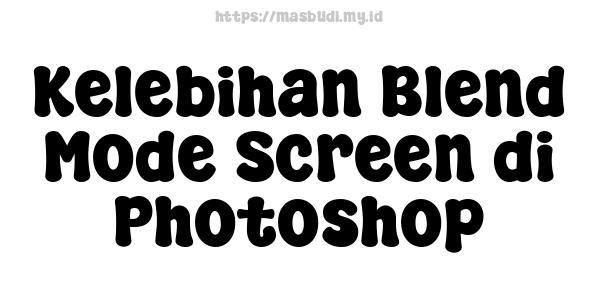 Kelebihan Blend Mode Screen di Photoshop