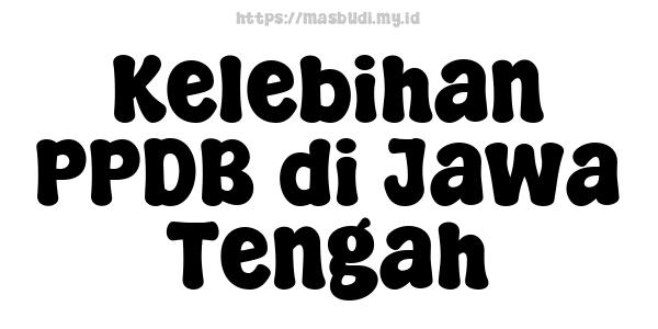 Kelebihan PPDB di Jawa Tengah