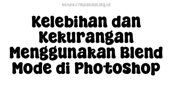 Kelebihan dan Kekurangan Menggunakan Blend Mode di Photoshop