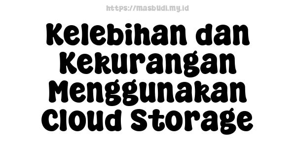 Kelebihan dan Kekurangan Menggunakan Cloud Storage